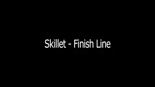 Skillet - Finish Line (Lyrics)