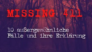 [MISSING 411] 10 Mysteriöse Fälle und ihre Erklärung