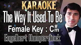 The Way It Used To Be (Karaoke) Engelbert Humperdinck Female key C#m