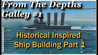 FTD Galley - Historical Inspired Ship Building  Part 1 - From the Depths