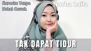 Tak Dapat Tidur - Karaoke Tanpa Vocal Cowok bareng Nurha Laila