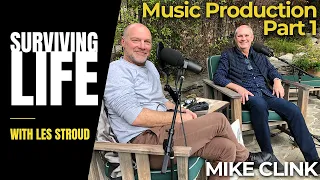 Surviving Life with Les Stroud Podcast | Episode 6 | Mike Clink | Les Stroud