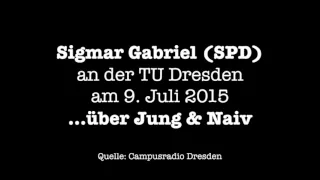 Trau dich, Sigmar! Gabriel über Formate wie Jung & Naiv...