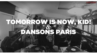 Tomorrow Is Now, Kid! x Dansons Paris • DJ Sets • Le Mellotron