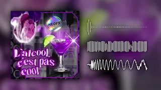 NeoFX - L'alcool c'est pas cool !