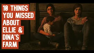 Last Of Us Part 2 - 10 Things You Missed About Ellie & Dina's Farm