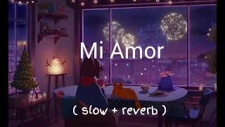 Mi amor ( slow+reverb )