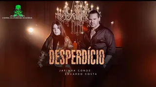 JAPINHA CONDE, CONDE DO FORRÓ E EDUARDO COSTA- #DESPERDÍCIO