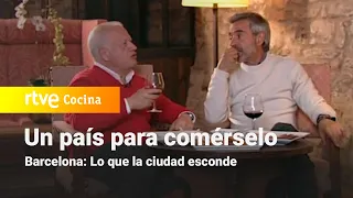 Un país para comérselo - Barcelona: Lo que la ciudad esconde| RTVE Cocina