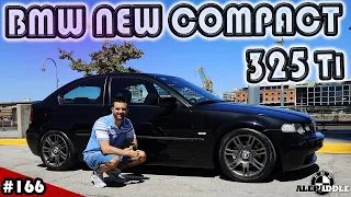 BMW 325Ti New Compact  - El E46 MENOS QUERIDO y BUSCADO