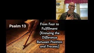 Psalm 13 Positional vs Processional Fear pt 1