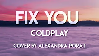 Fix You - Coldplay (cover by Alexandra Porat)Lyrics