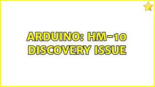 Arduino: HM-10 discovery issue