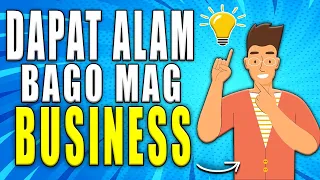 5 Dapat Mong Alam Bago ka Mag Business - Negosyo Tips