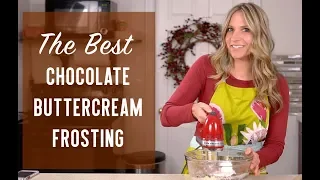 How to Make THE BEST CHOCOLATE BUTTERCREAM {Recipe Video}