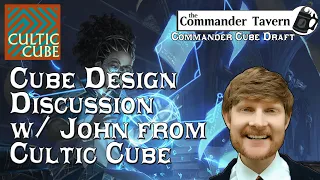 Cube Design Discussion w/ John from CulticCube | Commander Cube Draft [E08]