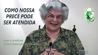 COMO NOSSA PRECE PODE SER ATENDIDA -- com a médium Isabel Salomão de Campos (2006)