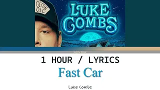 Luke Combs | Fast Car [1 Hour Loop] With Lyrics