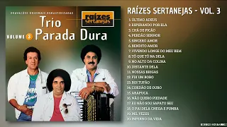 T.R.I.O P.A.R.A.D.A D.U.R.A | Raízes Sertanejas - Vol. 3