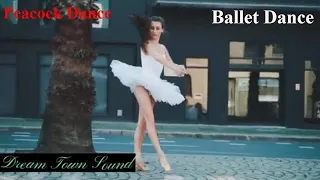 ballet dance/Peacock dance/Peacock dance Chinese/peacock music/dream town sound/ballet dance/ballet/