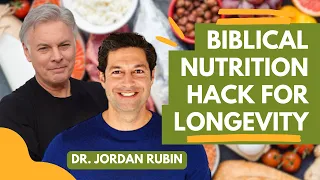 Dr. Jordan Rubin Shares the Biblical Nutrition Hack for Longevity