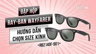 Hướng dẫn chọn size kính râm Ray-ban, đập hộp Ray-ban Wayfarer RB2140F-901