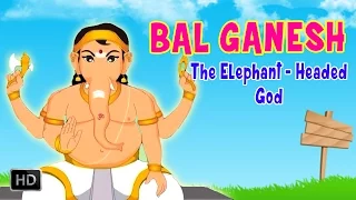 Bal Ganesh - The Elephant Headed God - Birth & Childhood Days