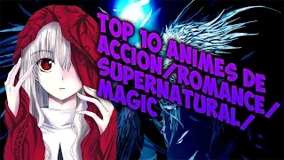 Top 10 Animes De Accion/Romance/Supernatural/Magic Anime HD/kenimon00