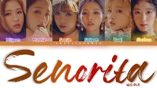 (G)I-DLE ((여자)아이들) – Senorita Lyrics (Color Coded Han/Rom/Eng)