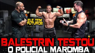 BALESTRIN TESTOU O POLICIAL MAROMBA !!!