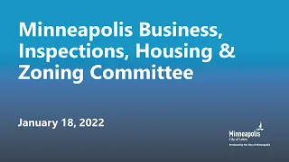January 18, 2022 Business, Inspections, Housing & Zoning Committee
