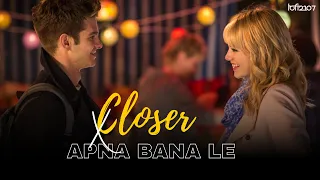 Closer X Apna Bana Le (Mashup) - Full version - The Chainsmokers & Arijit Singh | Lo-fi 2307 & Pawan