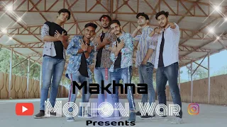 MAKHNA DANCE COVER || BY MOTION WAR ||