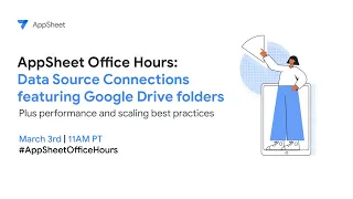 AppSheet Office Hours: Data Source Connections Featuring Google Drive Folders