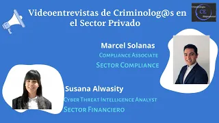 Videoentrevista Completa de Criminolog@s en el Sector Privado. Marcel Solanos y Susana Alwasity