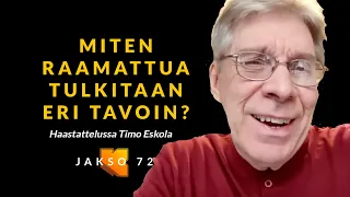 Miten Raamattua tulkitaan eri tavoin? Timo Eskola