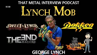 Interview w/ George Lynch of LYNCH MOB formerly of DOKKEN S5 E8