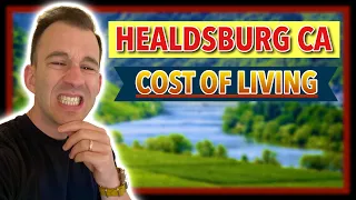 Cost of Living In Healdsburg Ca - Is It Worth it?