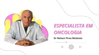 ESPECIALISTA EM ONCOLOGIA - Dr. Nelson Pires Modesto