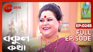 Bokul Katha - Full Episode - 245 - Ushasi Ray, Honey Bafna - Zee Bangla