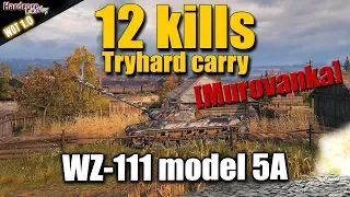 WOT: WZ-111 model 5A, Tryhard carry on Ensk, 12 kills, WORLD OF TANKS