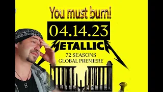 WORLD PREMIERE  METALLICA  YOU MUST BURN  (REACTION)  72 SEASONS  NEW ALBUM