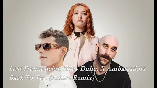 Lost Frequencies, Elley Duhe, X Ambassadors - Back To You (Amice Remix)