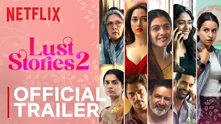 Lust Stories 2 | Official Trailer | Netflix India