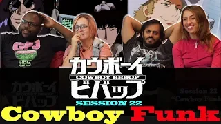 Cowboy Bebop - Session 22 Cowboy Funk - Group Reaction