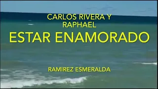 Estar enamorado 💙Carlos Rivera y Raphael