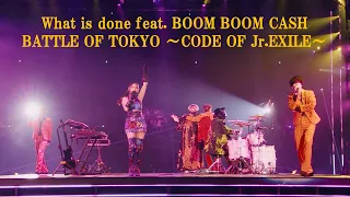 What is done feat. BOOM BOOM CASH (BATTLE OF TOKYO ～CODE OF Jr.EXILE～)