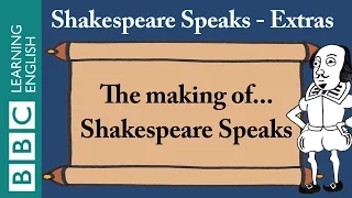 The making of... Shakespeare Speaks