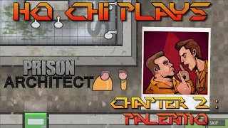 Ho Chi Plays Prison Architect - Chapter 2: Palermo