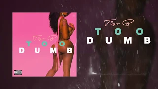 Tigo B - Too Dumb [Mp3]